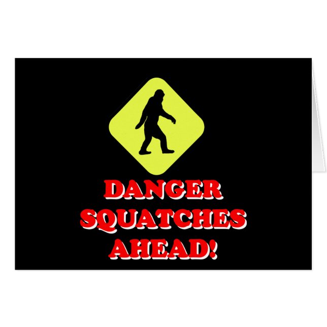 Danger squatches ahead (Front Horizontal)