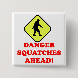 Danger squatches ahead 15 cm square badge