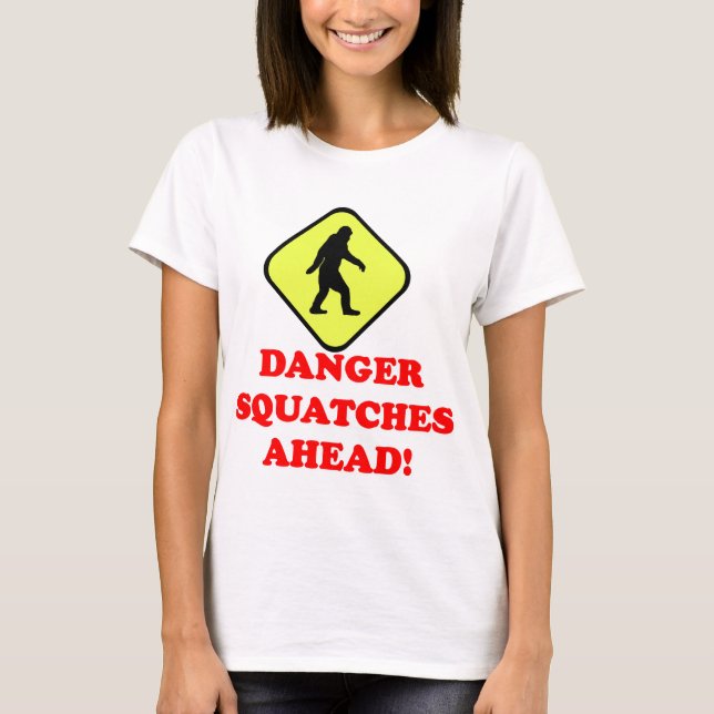 Danger squatches ahead T-Shirt (Front)