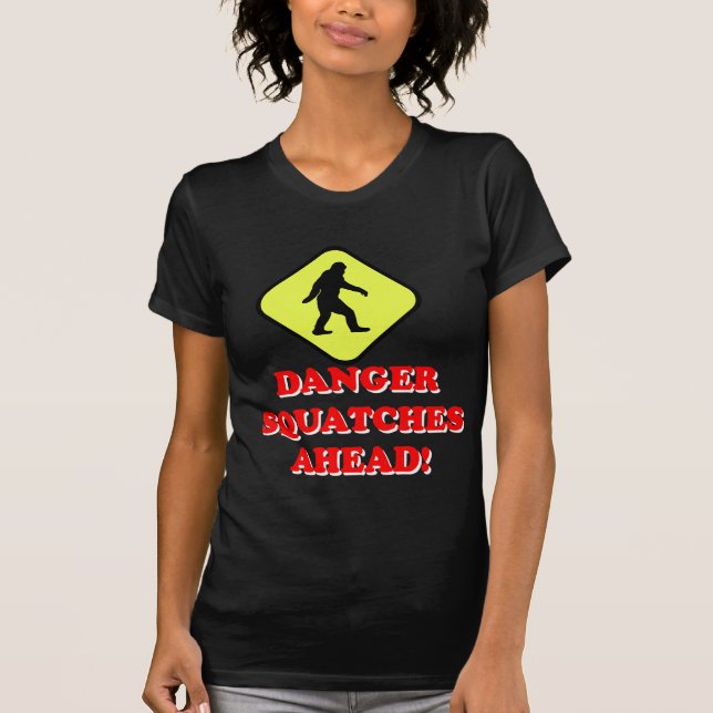 Danger squatches ahead T-Shirt (Front)