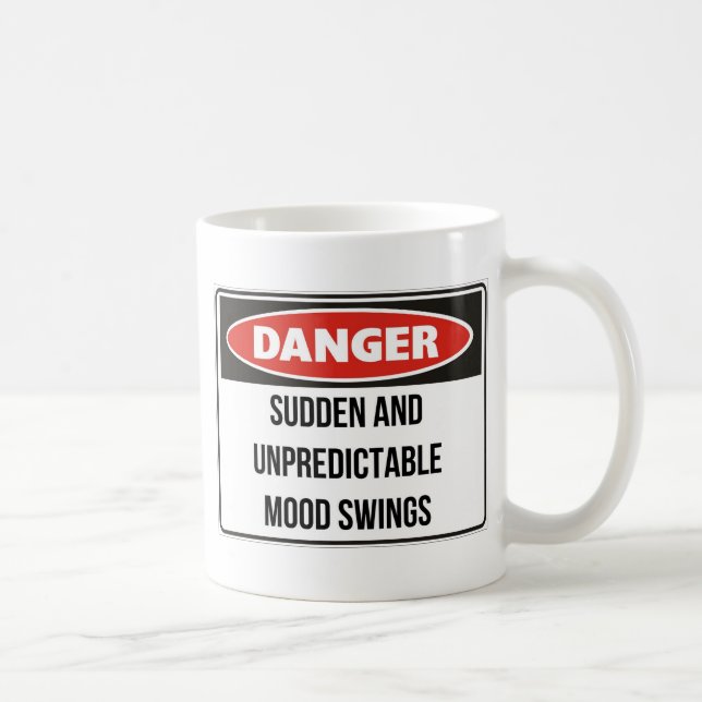 Danger - Sudden and unpredictable mood swings Coffee Mug (Right)