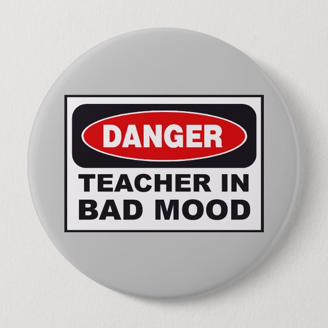 Danger Teacher- Bad Mood 10 Cm Round Badge (Front)