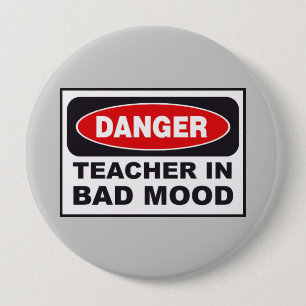 Danger Teacher- Bad Mood 10 Cm Round Badge