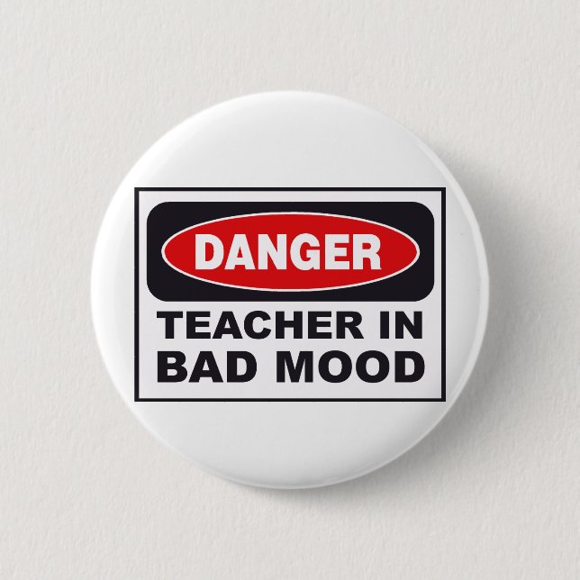 danger_teacher_bad_mood 6 cm round badge (Front)