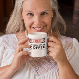 Danger This May Not Be Coffee Coffee Mug