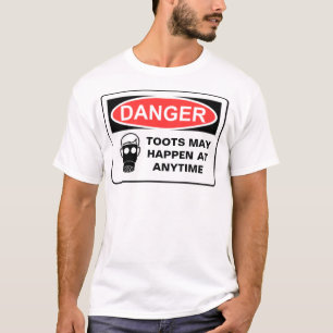 DANGER TOOTS MAY HAPPEN AT A... T-Shirt