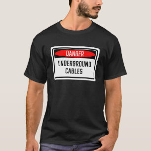 Danger Underground Cables Sign T-Shirt