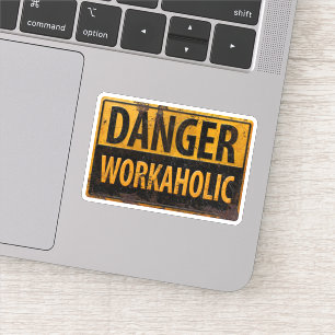 DANGER WORKAHOLIC rusty metal danger warning sign