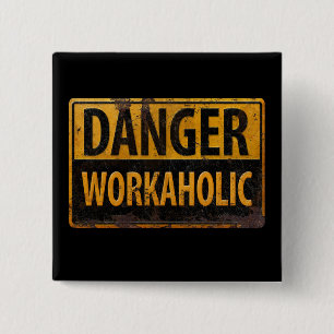 DANGER WORKAHOLIC rusty metal danger warning sign 15 Cm Square Badge