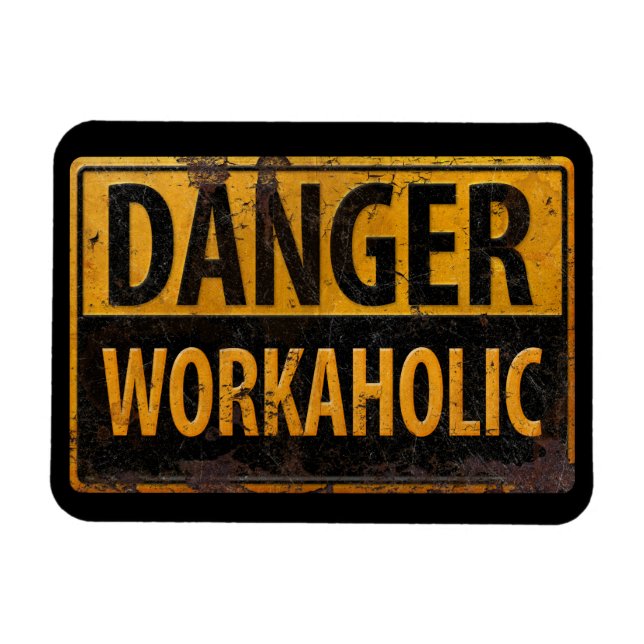 DANGER WORKAHOLIC rusty metal danger warning sign Magnet (Horizontal)