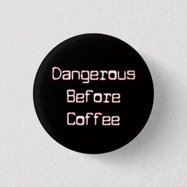 Dangerous B4 Coffee 3 Cm Round Badge (Front)