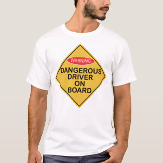 Dangerous Driver on Board X 300 T-Shirt