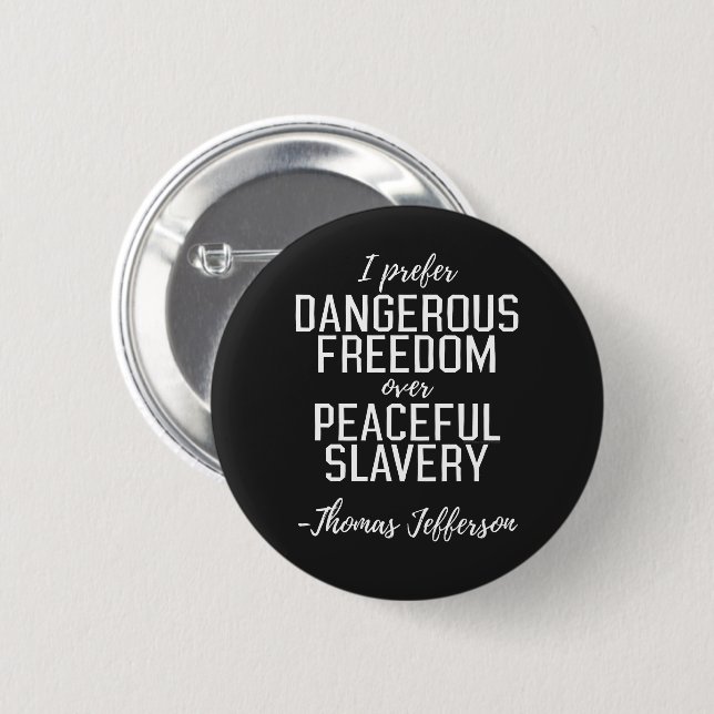 Dangerous Freedom Thomas Jefferson Quote 6 Cm Round Badge (Front & Back)