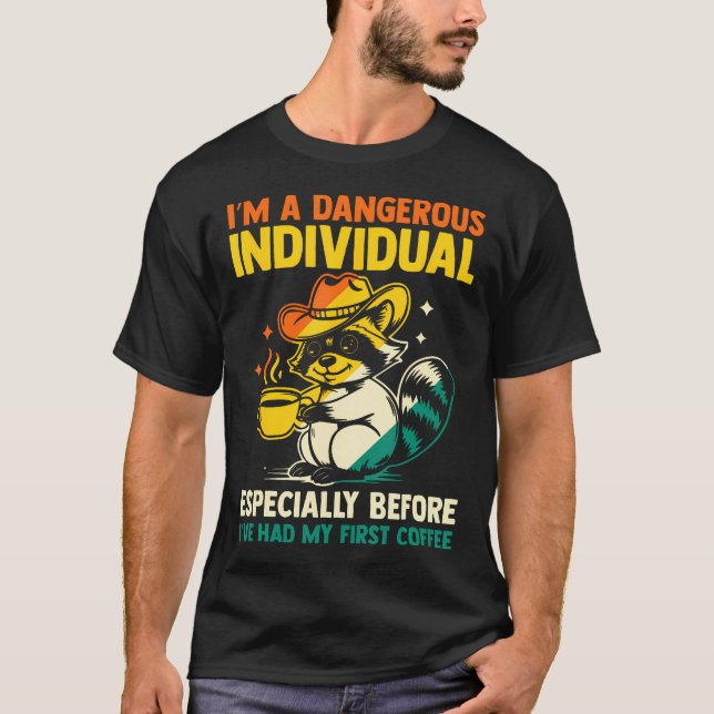 Dangerous Individual Before First Coffee T-Shirt (Front)