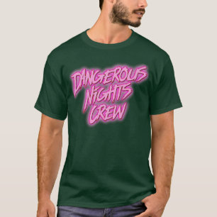 Dangerous Nights Crew 1 T-Shirt