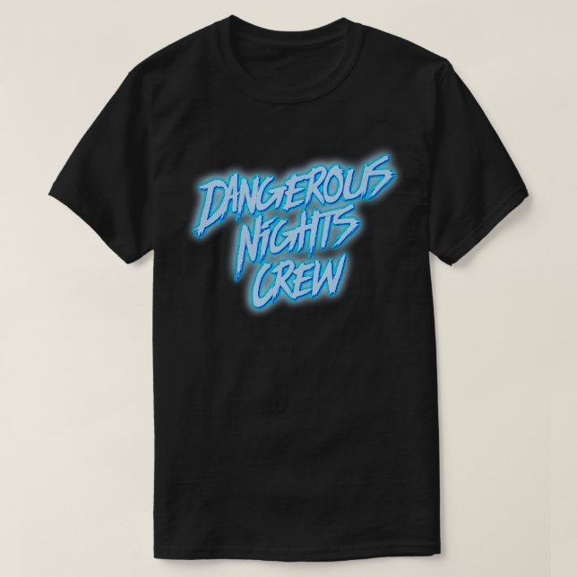 Dangerous Nights Crew T-Shirt (Design Front)