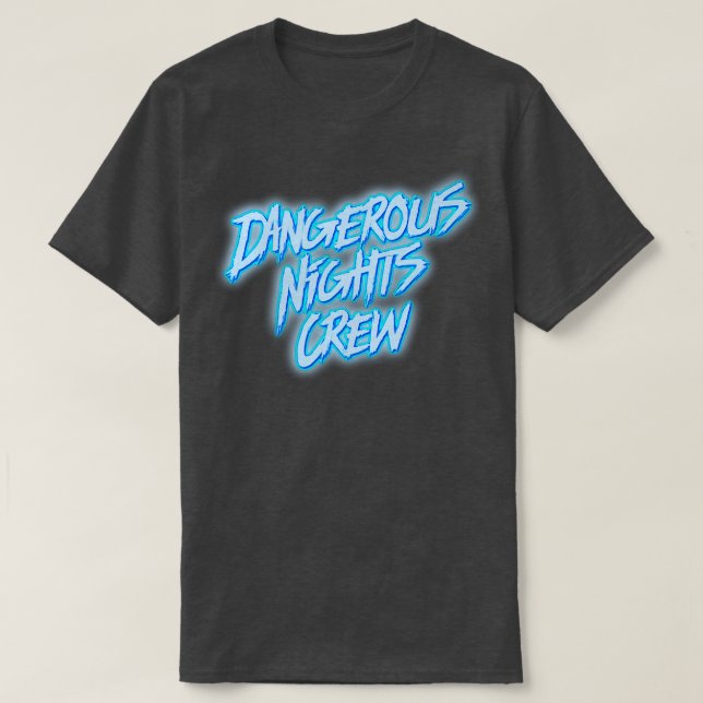 Dangerous Nights Crew T-Shirt (Design Front)
