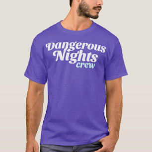 Dangerous Nights Crew T-Shirt
