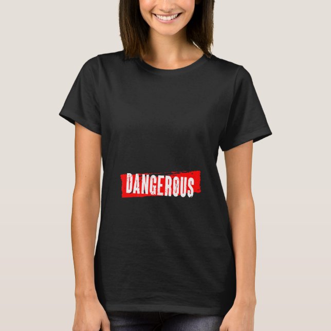 Dangerous T-Shirt (Front)
