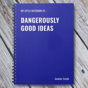 Dangerously Good Ideas Funny Quote Notebook