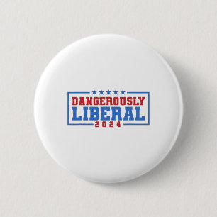 Dangerously Liberal Weak Failed Voting 6 Cm Round Badge