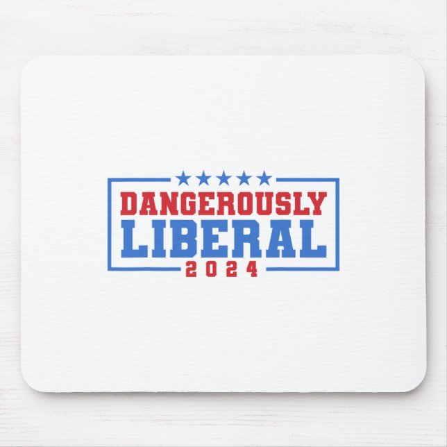 Dangerously Liberal Weak Failed Voting  Mouse Pad (Front)