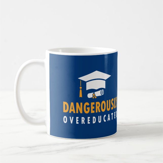 Dangerously Overeducated Graduation Coffee Mug (Left)