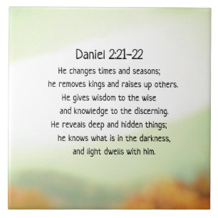 Daniel 2:21-22 He changes times and seasons Ceramic Tile
