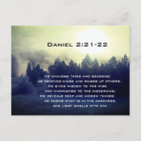 Daniel 2:21-22 He changes times and seasons