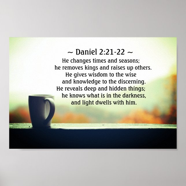 Daniel 2:21-22 He changes times and seasons Poster (Front)