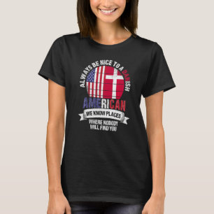 Danish American We know Places where Country Denma T-Shirt