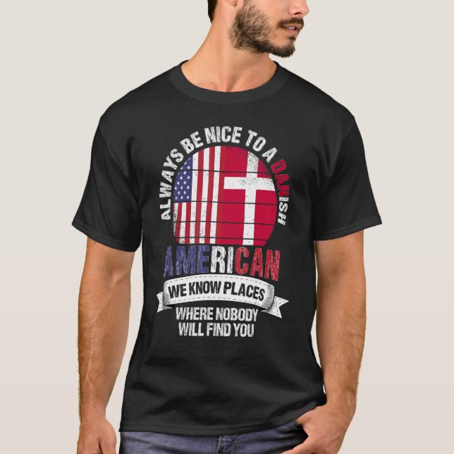 Danish American We know Places where Country Denma T-Shirt (Front)