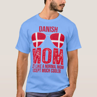 Danish Mum Denmark Flag Sunglasses Mothers Day  T-Shirt