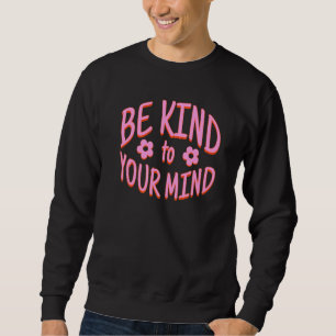 Danish Pastel Aesthetic Be Kind To Your Mind Sweatshirt