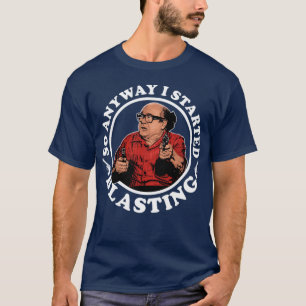 Danny DeVito So Anyway I Started Blasting Frank Re T-Shirt