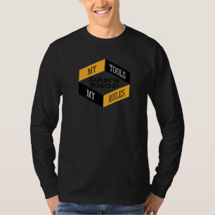 Dan's Shop My Tools My Rules Woodworker Mechanic W T-Shirt
