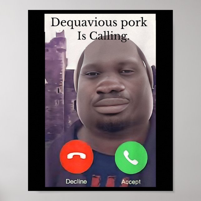 Daquavious Pork Is Calling Meme John Pork Meme  Poster (Front)