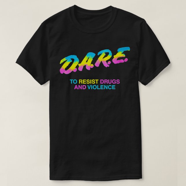 DARE 90s drugs  T-Shirt (Design Front)