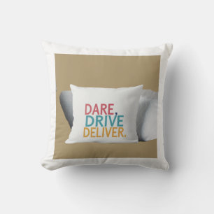 "Dare, Drive, Deliver.": Cushion