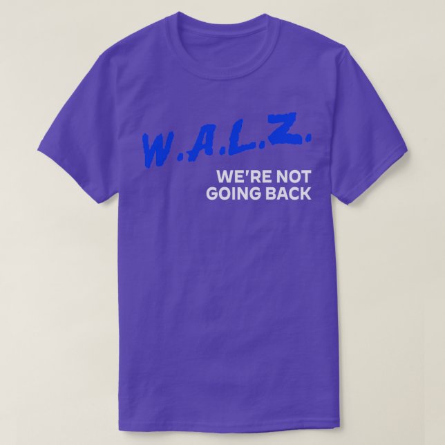 DARE Tim Walz Were Not Going Back Kamala HARRISWAL T-Shirt (Design Front)