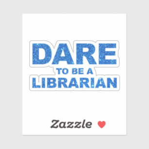 Dare To Be A Librarian