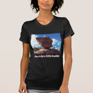 Dare To Be A Little Boulder Rock Climbing  T-Shirt