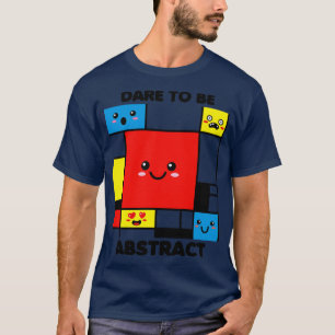 Dare to Be Abstract Kawaii Art T-Shirt