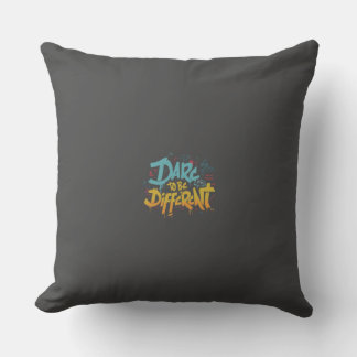 Dare to be different cushion