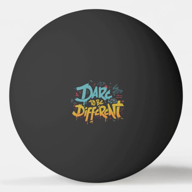 Dare to be different ping pong ball (Front)
