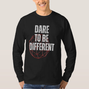 Dare To Be Different Positive Message T-Shirt