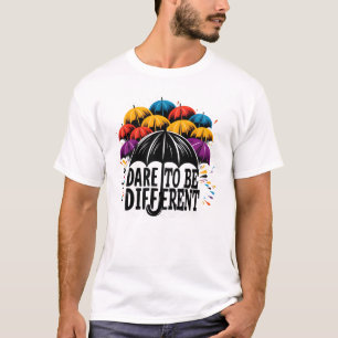 Dare to be different  T-Shirt