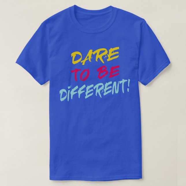 Dare To Be Different  T-Shirt (Design Front)