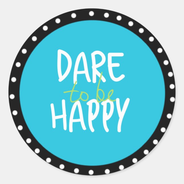 Dare To Be Happy Stickers (Front)