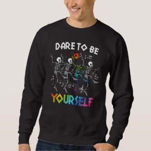 Dare To Be LGBT Pride Yourself Rainbow Skeleton Da Sweatshirt